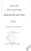 The Life, Letters and Literary Remains of Edward Bulwer, Lord Lytton