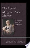 The Life of Margaret Alice Murray