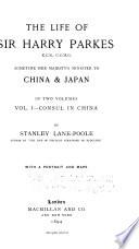 The Life of Sir Harry Parkes: Consul in China. by S. Lane-Poole