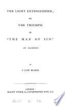 The light extinguished; or, The triumph of 'the man of sin': an allegory, by a lamp bearer