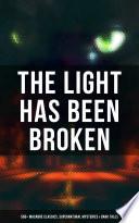 The Light Has Been Broken: 560+ Macabre Classics, Supernatural Mysteries & Dark Tales