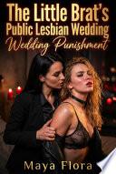 The Little Brat's Public Lesbian Wedding Punishment