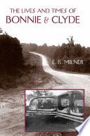 The Lives and Times of Bonnie & Clyde