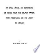 The Lives, Families, and Descendants of Arnold, Philip, and Benjamin Taylor