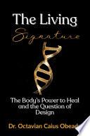 The Living Signature: The Body's Power to Heal and the Question of Design