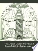 The London Literary Gazette and Journal of Belles Lettres, Arts, Sciences, Etc