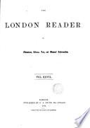 The London reader of literature, science, art, and general information. [Continued as] The London reader