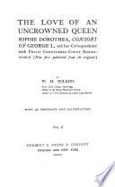 The Love of an Uncrowned Queen, Sophie Dorothea, Consort of George I.