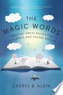 The Magic Words: Writing Great Books for Children and Young Adults