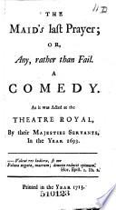 The maid's last prayer: or, Any, rather than fail. The fatal marriage: or, The innocent adultery. Oroonoko. The fate of Capua. [Taken from general t-p; some variations on special t-ps, e.g. Sir Antony Love