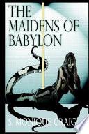 The Maidens of Babylon