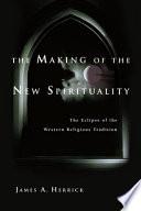 The Making of the New Spirituality