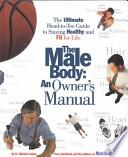 The Male Body: An Owner's Manual