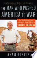The Man Who Pushed America to War