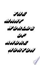 The Many Worlds of Andre Norton