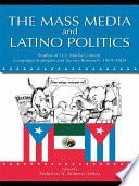 The Mass Media and Latino Politics