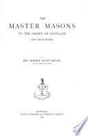 The Master Masons to the Crown of Scotland and Their Works