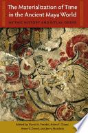 The Materialization of Time in the Ancient Maya World