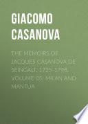 The Memoirs of Jacques Casanova de Seingalt, 1725-1798. Volume 05: Milan and Mantua