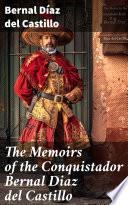 The Memoirs of the Conquistador Bernal Diaz del Castillo