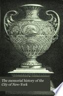 The Memorial History of the City of New-York