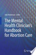 The Mental Health Clinician’s Handbook for Abortion Care
