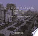 The Metropolis in Latin America, 1830-1930