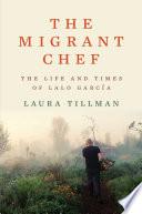 The Migrant Chef: The Life and Times of Lalo García