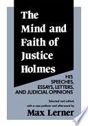 The Mind and Faith of Justice Holmes