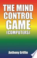 THE MIND CONTROL GAME (COMPUTERS)