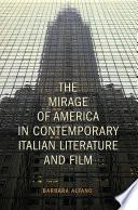 The Mirage of America in Contemporary Italian Literature and Film