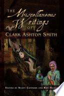 The Miscellaneous Writings of Clark Ashton Smith