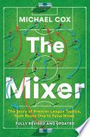 The Mixer: The Story of Premier League Tactics, from Route One to False Nines