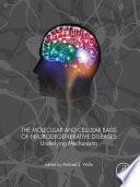 The Molecular and Cellular Basis of Neurodegenerative Diseases