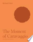 The Moment of Caravaggio