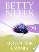 The Moon for Lavinia (Betty Neels Collection, Book 29)
