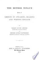 The Mother Tongue: Lessons in speaking, reading and writing English, by Sarah L. Arnold and G. L. Kittredge; ed. for the use of English schools, by J. W. Adamson