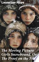 The Moving Picture Girls Snowbound. Or, The Proof on the Film