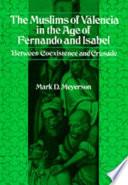 The Muslims of Valencia in the Age of Fernando and Isabel