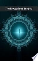 The Mysterious Enigma