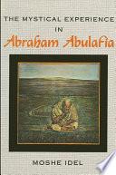 The Mystical Experience in Abraham Abulafia