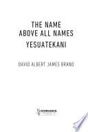 The Name Above All Names: Yesuatekani