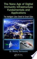 The Nano Age of Digital Immunity Infrastructure Fundamentals and Applications