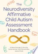 The Neurodiversity Affirmative Child Autism Assessment Handbook
