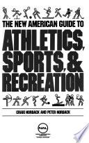 The New American Guide to Athletics, Sports & Recreation