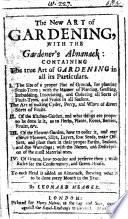 The New Art of Gardening; with the Gardener's Almanack, Containing the ... Art of Gardening in All Its'particulars