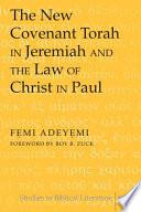 The New Covenant Torah in Jeremiah and the Law of Christ in Paul