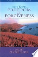 The New Freedom of Forgiveness