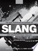 The New Partridge Dictionary of Slang and Unconventional English