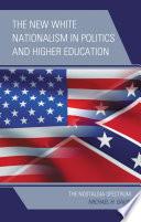 The New White Nationalism in Politics and Higher Education